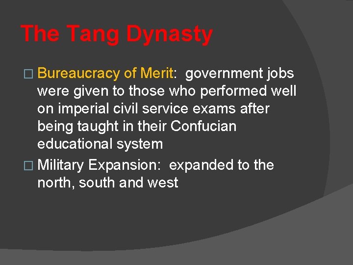The Tang Dynasty � Bureaucracy of Merit: government jobs were given to those who