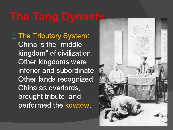 The Tang Dynasty � The Tributary System: China is the “middle kingdom” of civilization.