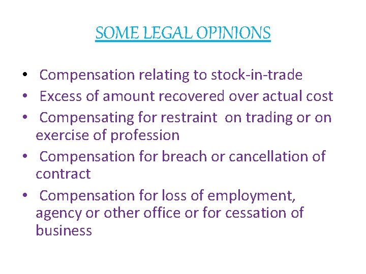 SOME LEGAL OPINIONS • Compensation relating to stock-in-trade • Excess of amount recovered over