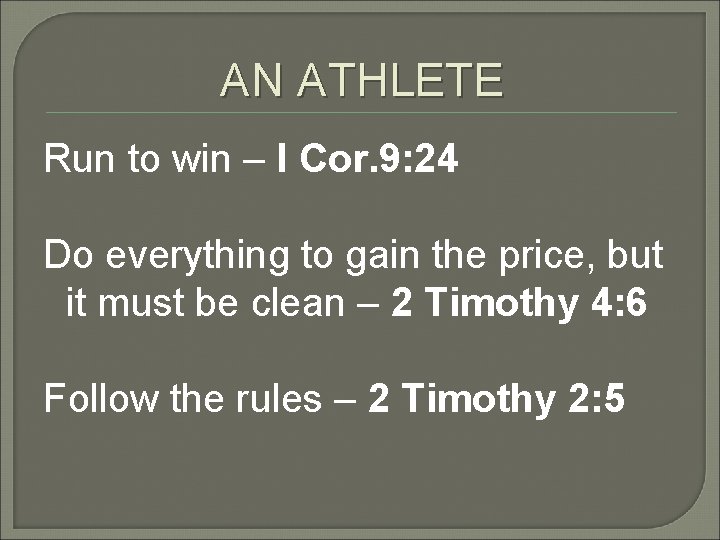 AN ATHLETE Run to win – I Cor. 9: 24 Do everything to gain