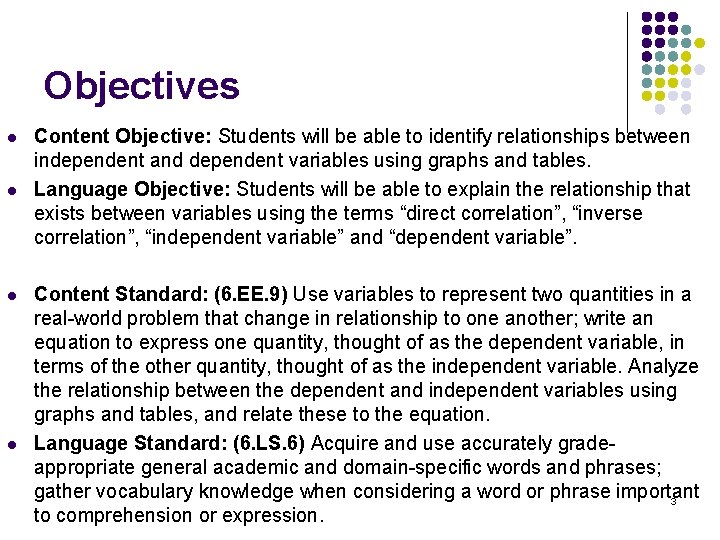 Objectives l l Content Objective: Students will be able to identify relationships between independent