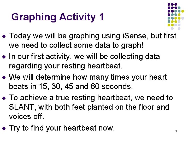 Graphing Activity 1 l l l Today we will be graphing using i. Sense,