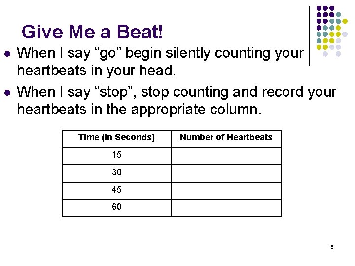 Give Me a Beat! l l When I say “go” begin silently counting your