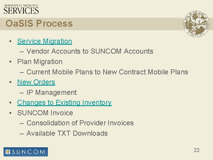 Oa. SIS Process • Service Migration – Vendor Accounts to SUNCOM Accounts • Plan