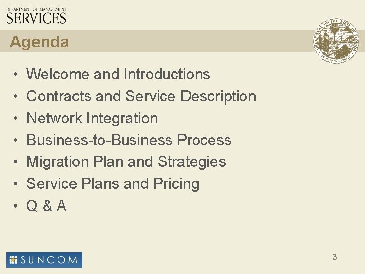 Agenda • • Welcome and Introductions Contracts and Service Description Network Integration Business-to-Business Process