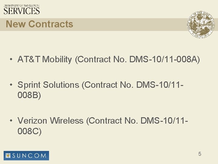 New Contracts • AT&T Mobility (Contract No. DMS-10/11 -008 A) • Sprint Solutions (Contract