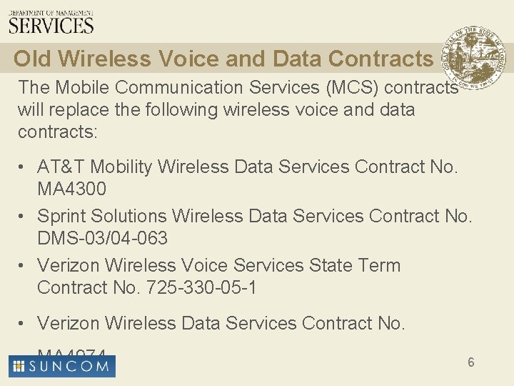 Old Wireless Voice and Data Contracts The Mobile Communication Services (MCS) contracts will replace