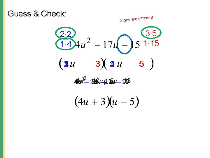 Guess & Check: ferent. if Signs are d 3∙ 5 1∙ 15 2∙ 2