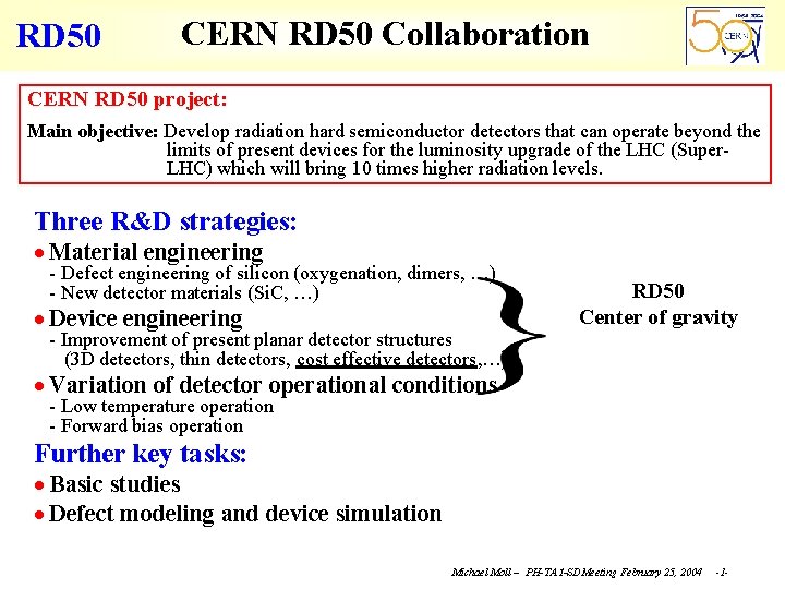 RD 50 CERN RD 50 Collaboration CERN RD 50 project: Main objective: Develop radiation