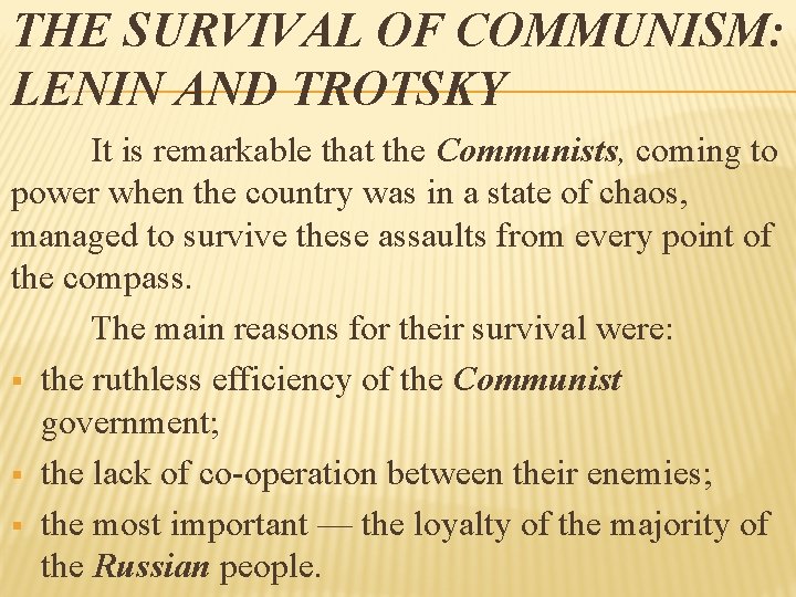 THE SURVIVAL OF COMMUNISM: LENIN AND TROTSKY It is remarkable that the Communists, coming
