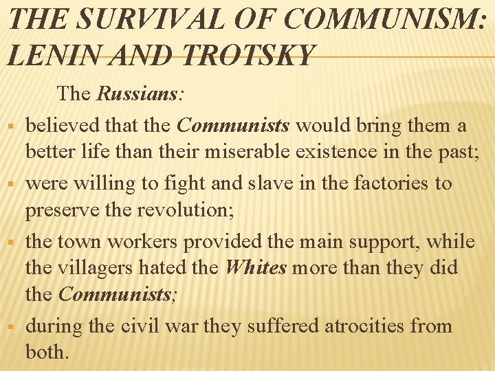 THE SURVIVAL OF COMMUNISM: LENIN AND TROTSKY § § The Russians: believed that the