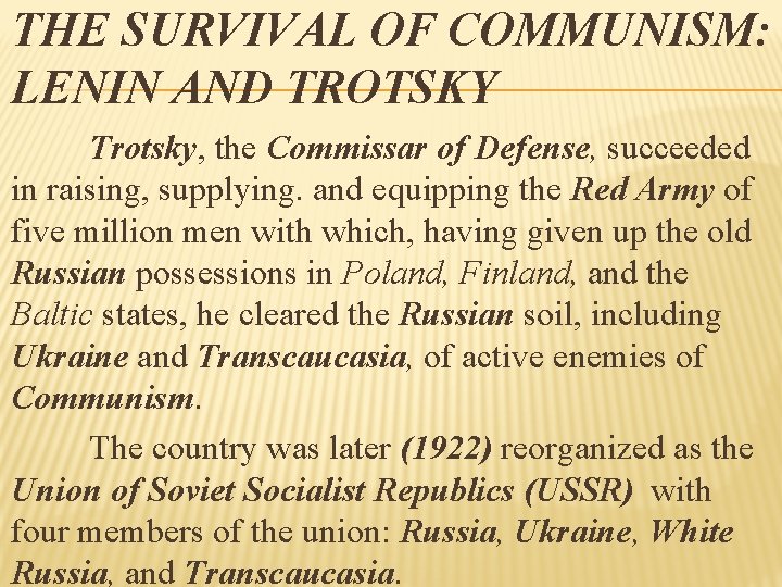 THE SURVIVAL OF COMMUNISM: LENIN AND TROTSKY Trotsky, the Commissar of Defense, succeeded in
