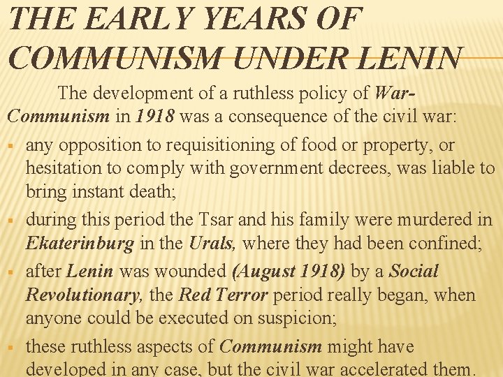 THE EARLY YEARS OF COMMUNISM UNDER LENIN The development of a ruthless policy of