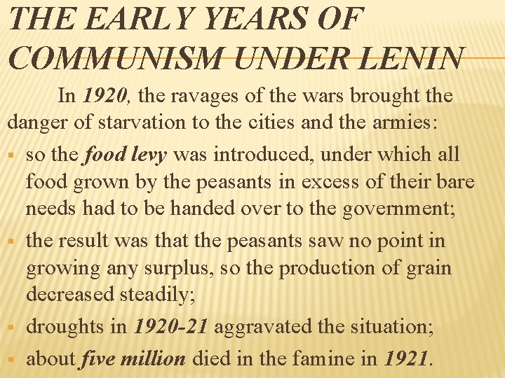 THE EARLY YEARS OF COMMUNISM UNDER LENIN In 1920, the ravages of the wars