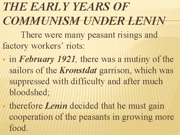 THE EARLY YEARS OF COMMUNISM UNDER LENIN There were many peasant risings and factory