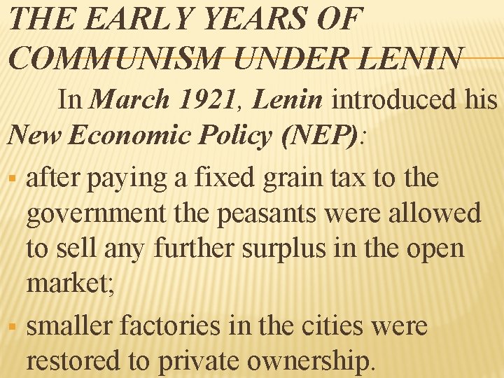 THE EARLY YEARS OF COMMUNISM UNDER LENIN In March 1921, Lenin introduced his New