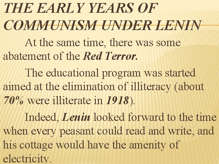 THE EARLY YEARS OF COMMUNISM UNDER LENIN At the same time, there was some