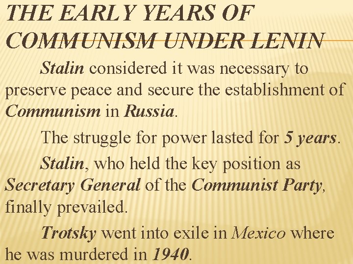 THE EARLY YEARS OF COMMUNISM UNDER LENIN Stalin considered it was necessary to preserve