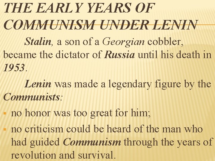 THE EARLY YEARS OF COMMUNISM UNDER LENIN Stalin, a son of a Georgian cobbler,