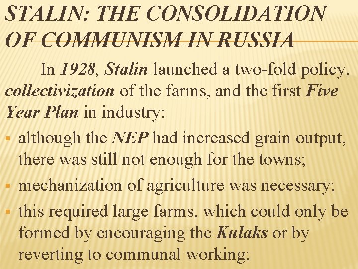 STALIN: THE CONSOLIDATION OF COMMUNISM IN RUSSIA In 1928, Stalin launched a two-fold policy,