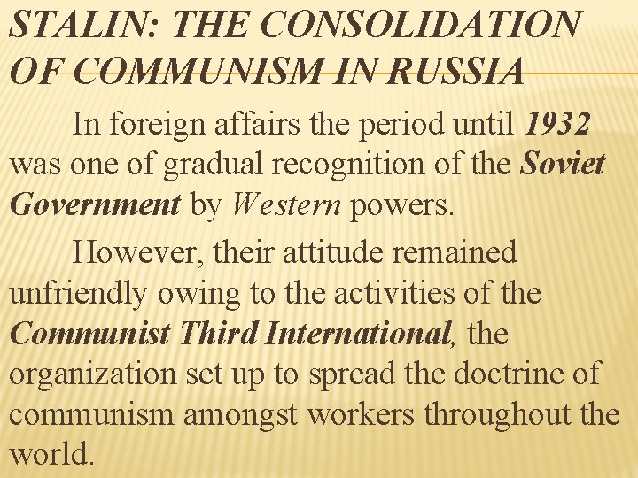 STALIN: THE CONSOLIDATION OF COMMUNISM IN RUSSIA In foreign affairs the period until 1932