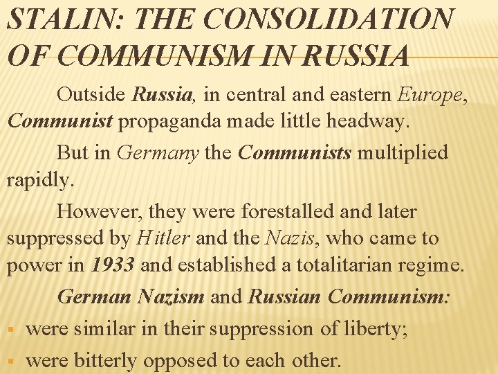 STALIN: THE CONSOLIDATION OF COMMUNISM IN RUSSIA Outside Russia, in central and eastern Europe,