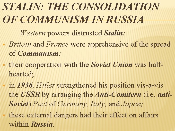 STALIN: THE CONSOLIDATION OF COMMUNISM IN RUSSIA § § Western powers distrusted Stalin: Britain