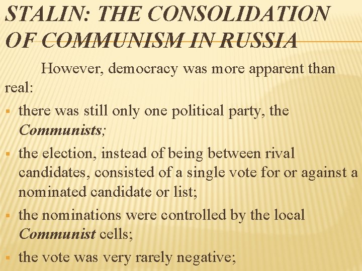 STALIN: THE CONSOLIDATION OF COMMUNISM IN RUSSIA However, democracy was more apparent than real: