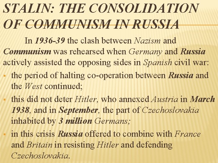STALIN: THE CONSOLIDATION OF COMMUNISM IN RUSSIA In 1936 -39 the clash between Nazism