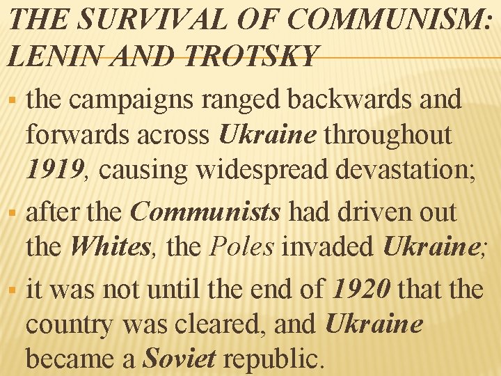 THE SURVIVAL OF COMMUNISM: LENIN AND TROTSKY § the campaigns ranged backwards and forwards