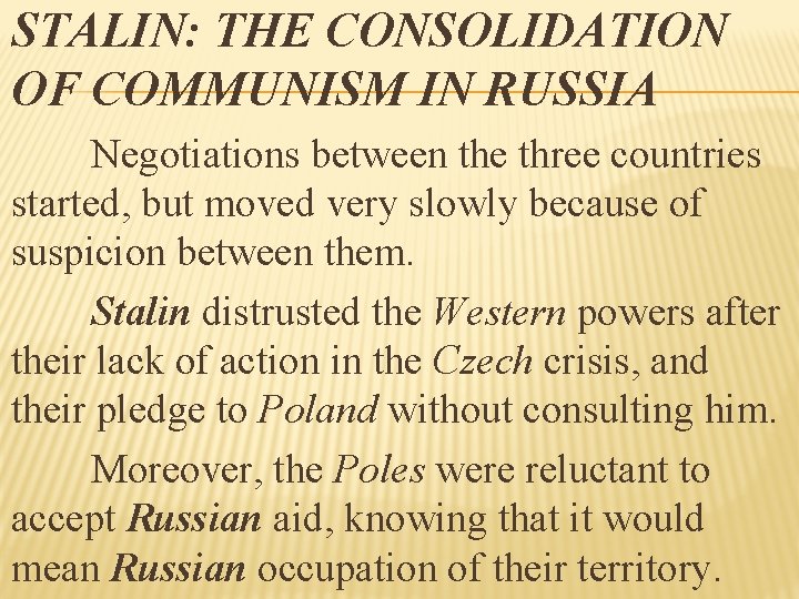 STALIN: THE CONSOLIDATION OF COMMUNISM IN RUSSIA Negotiations between the three countries started, but