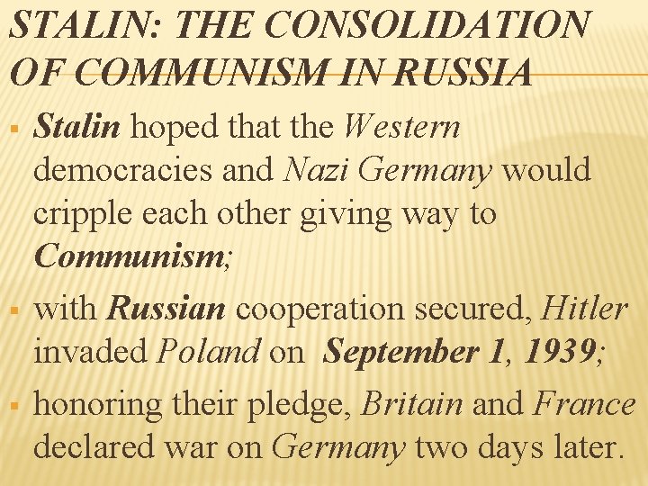 STALIN: THE CONSOLIDATION OF COMMUNISM IN RUSSIA § § § Stalin hoped that the