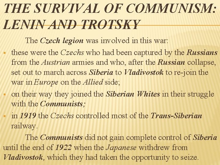 THE SURVIVAL OF COMMUNISM: LENIN AND TROTSKY The Czech legion was involved in this