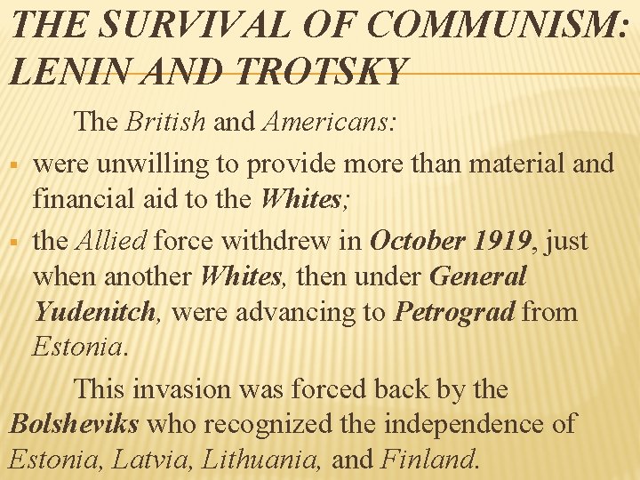 THE SURVIVAL OF COMMUNISM: LENIN AND TROTSKY The British and Americans: § were unwilling