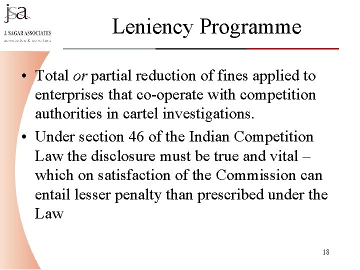 Leniency Programme • Total or partial reduction of fines applied to enterprises that co-operate Leniency Programme • Total or partial reduction of fines applied to enterprises that co-operate
