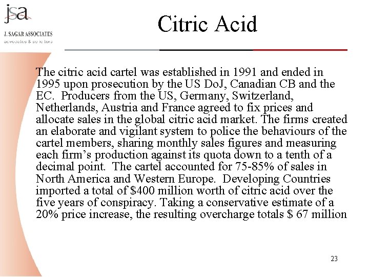 Citric Acid The citric acid cartel was established in 1991 and ended in 1995 Citric Acid The citric acid cartel was established in 1991 and ended in 1995