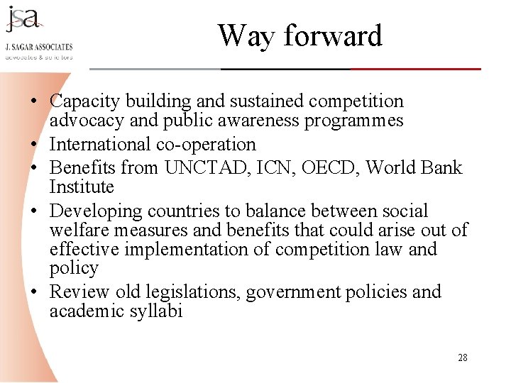 Way forward • Capacity building and sustained competition advocacy and public awareness programmes • Way forward • Capacity building and sustained competition advocacy and public awareness programmes •