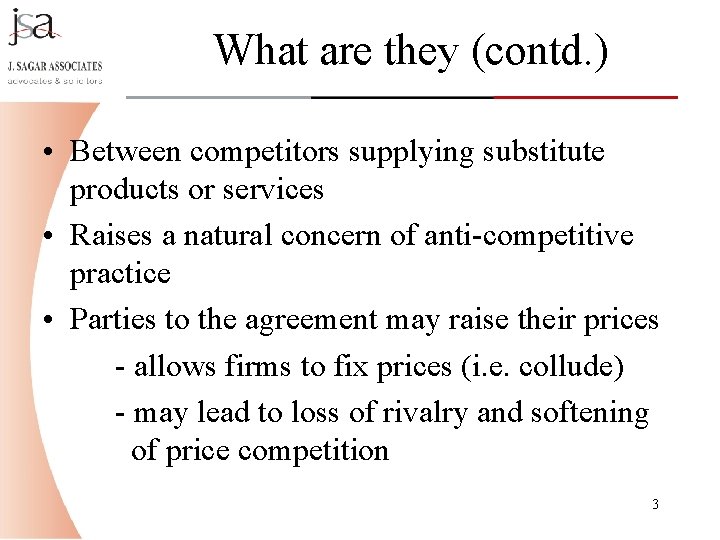 What are they (contd. ) • Between competitors supplying substitute products or services • What are they (contd. ) • Between competitors supplying substitute products or services •