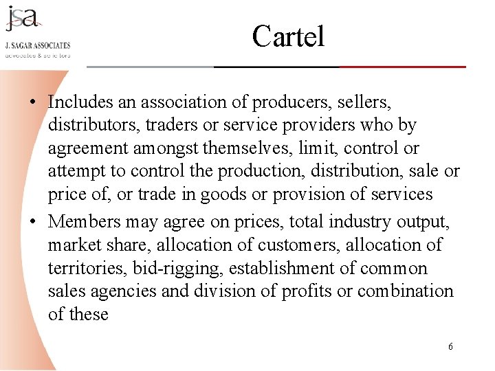 Cartel • Includes an association of producers, sellers, distributors, traders or service providers who Cartel • Includes an association of producers, sellers, distributors, traders or service providers who