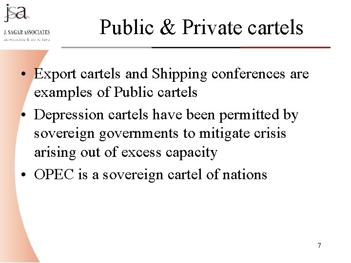 Public & Private cartels • Export cartels and Shipping conferences are examples of Public Public & Private cartels • Export cartels and Shipping conferences are examples of Public