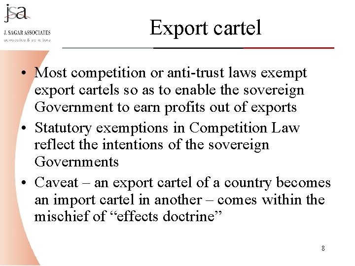 Export cartel • Most competition or anti-trust laws exempt export cartels so as to Export cartel • Most competition or anti-trust laws exempt export cartels so as to