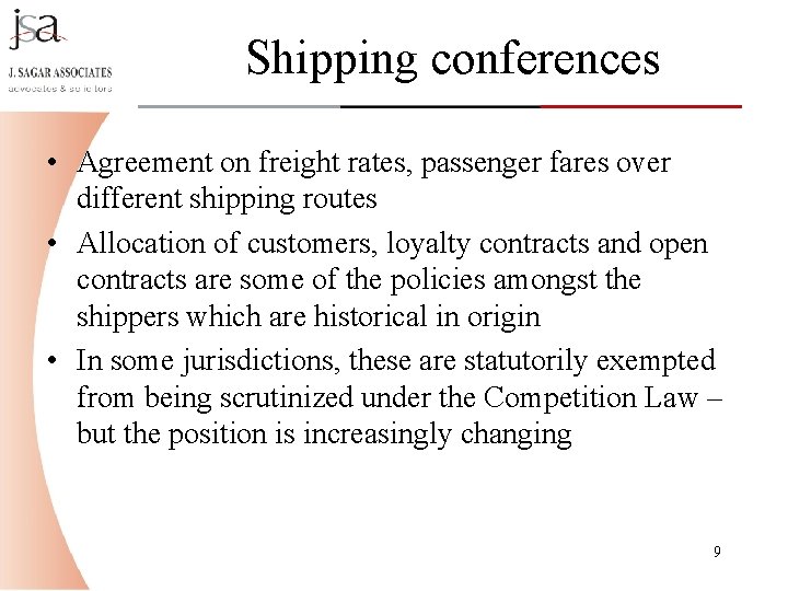 Shipping conferences • Agreement on freight rates, passenger fares over different shipping routes • Shipping conferences • Agreement on freight rates, passenger fares over different shipping routes •