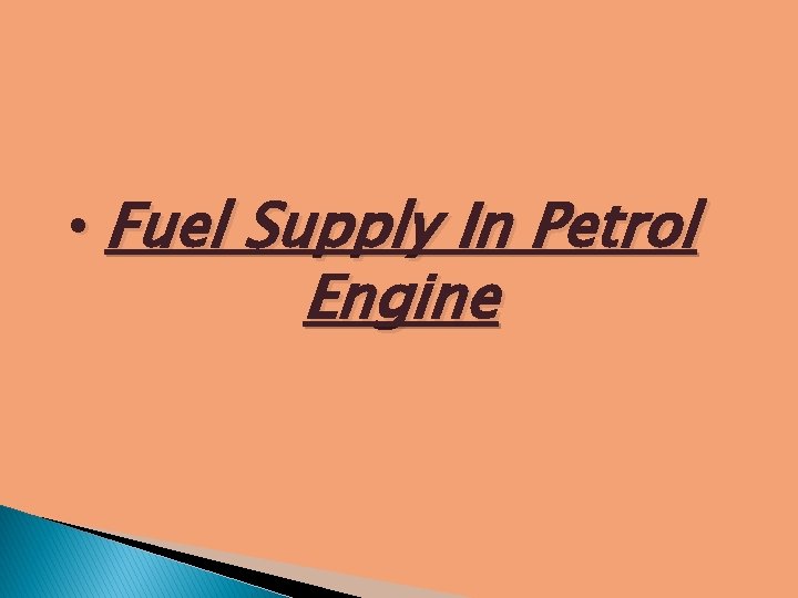  • Fuel Supply In Petrol Engine 