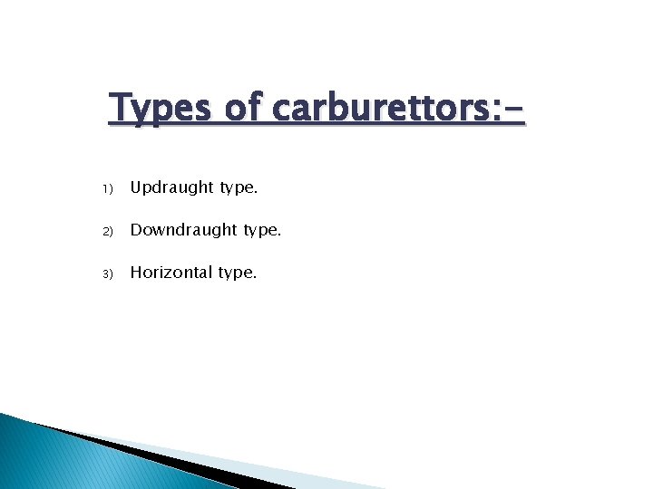 Types of carburettors: 1) Updraught type. 2) Downdraught type. 3) Horizontal type. 