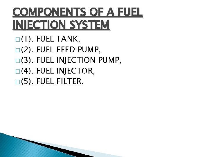 COMPONENTS OF A FUEL INJECTION SYSTEM � (1). � (2). � (3). � (4).