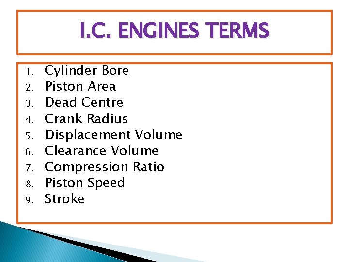 I. C. ENGINES TERMS 1. 2. 3. 4. 5. 6. 7. 8. 9. Cylinder