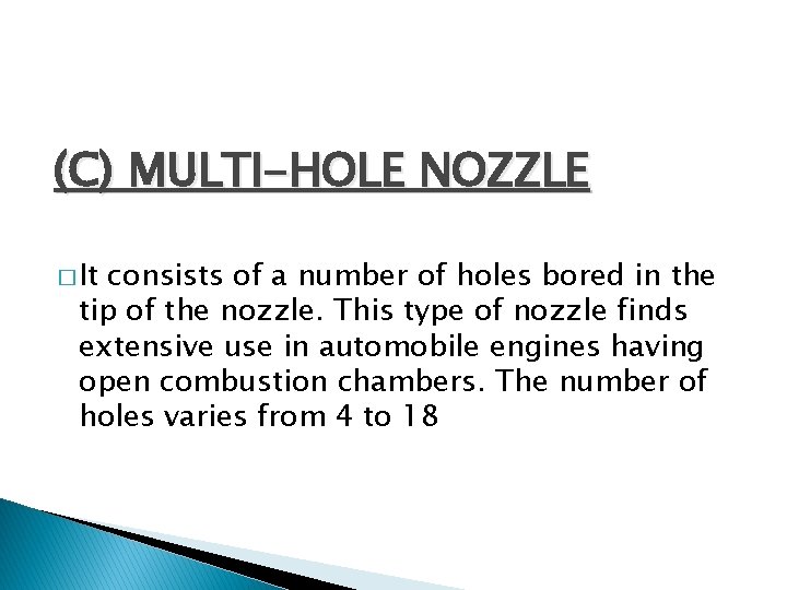 (C) MULTI-HOLE NOZZLE � It consists of a number of holes bored in the