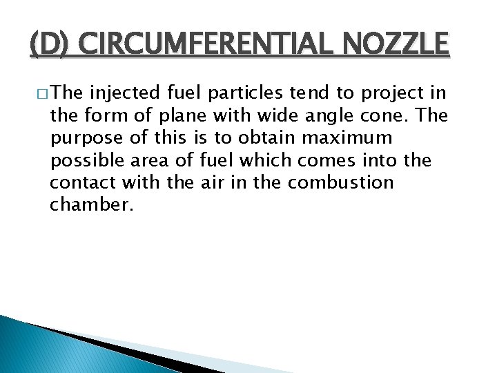 (D) CIRCUMFERENTIAL NOZZLE � The injected fuel particles tend to project in the form