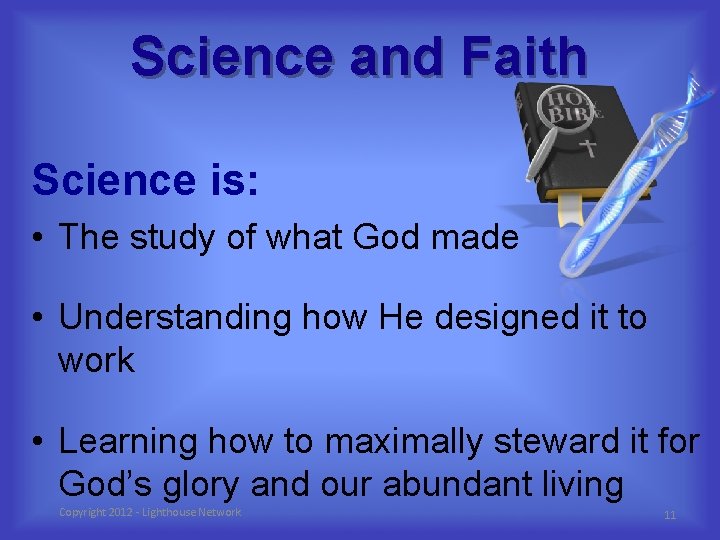 Science and Faith Science is: • The study of what God made • Understanding