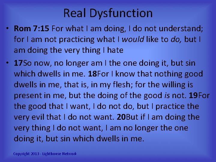 Real Dysfunction • Rom 7: 15 For what I am doing, I do not